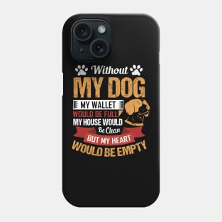 Without My Dog Phone Case