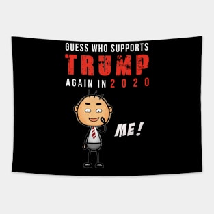 Guess who supports Trump for Election 2020 ME tshirt Tapestry