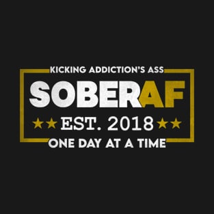 Sober AF Since 2018 4 Years of Sobriety Motivation Quote T-Shirt