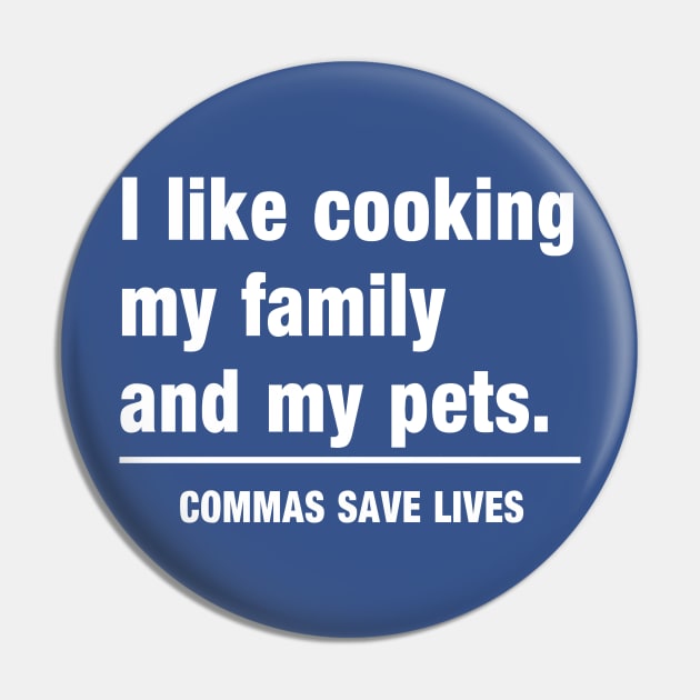 Commas Save Lives. I like cooking my family and my pets. Pin by Portals