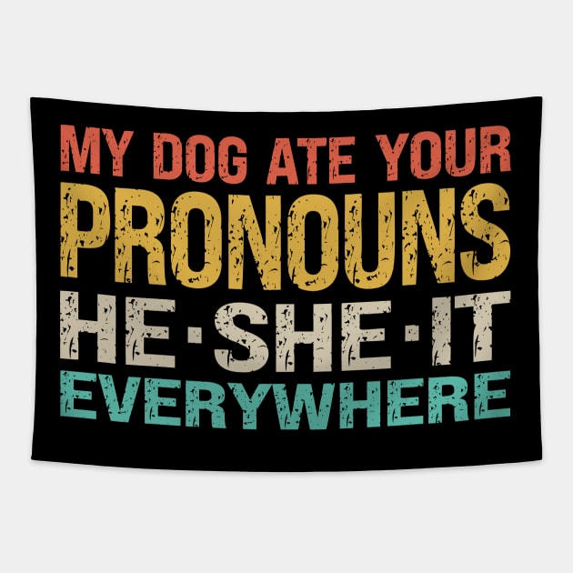 My Dog Ate Your Pronouns He She It Everywhere Tapestry by Etopix