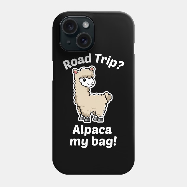 Road Trip? Alpaca My Bag - Alpaca Pun Phone Case by Allthingspunny