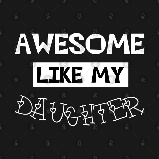 Awesome Like My Daughter by MultiiDesign