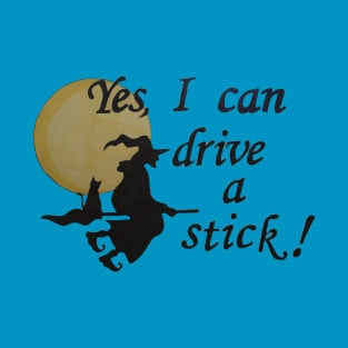 Yes, I can drive a stick! (Style 4) T-Shirt