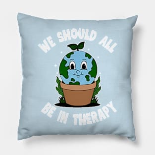 We Should All Be In Therapy Pillow