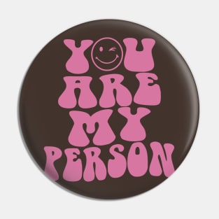 You Are My Person Pin