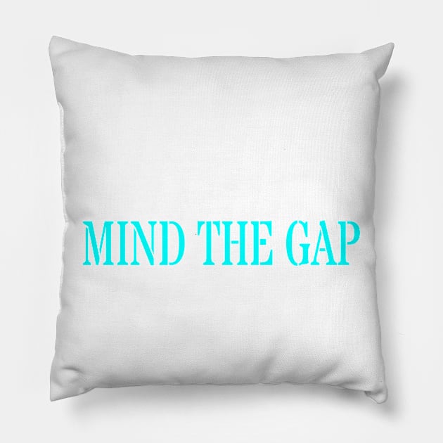 MIND THE GAP Pillow by PLANTONE