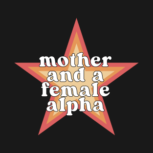 Mother and Female Alpha T-Shirt