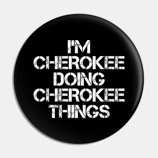 Cherokee Name T Shirt - Cherokee Doing Cherokee Things Pin by Skyrick1