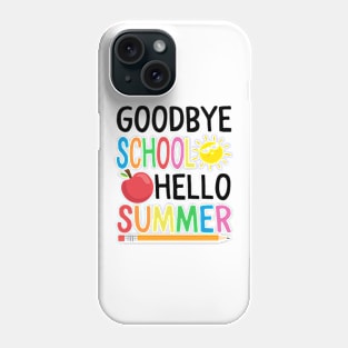 Goodbye School Hello Summer Happy Last Day Teacher Students Phone Case