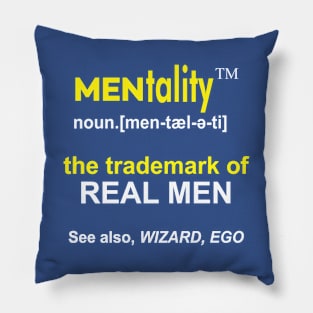 MENtality Definition Design - the Trademark of REAL MEN - See also, WIZARD, EGO Pillow