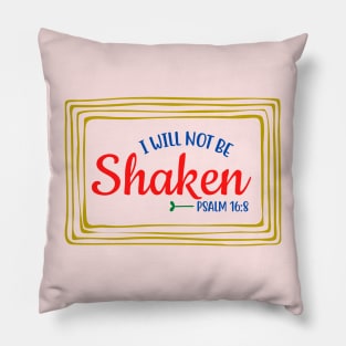 I Will Not Be Shaken Pillow