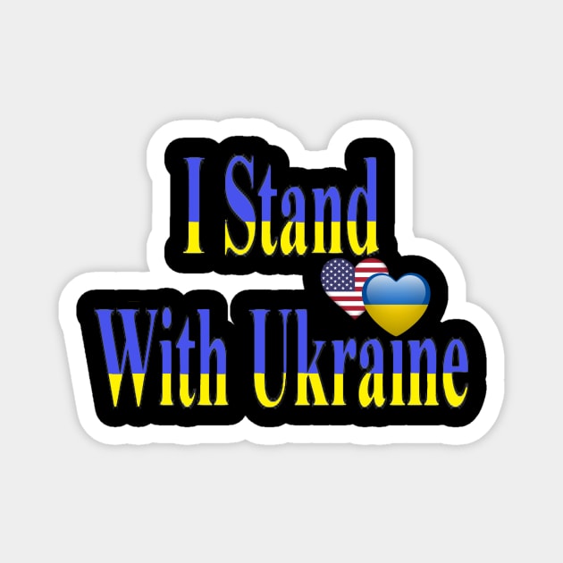 I Stand With Ukraine! Magnet by VeryOK