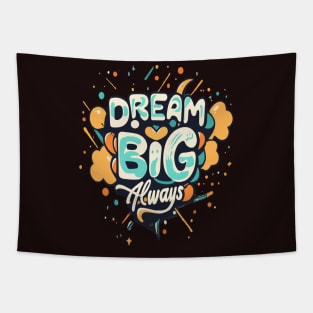 Dream big, always Tapestry