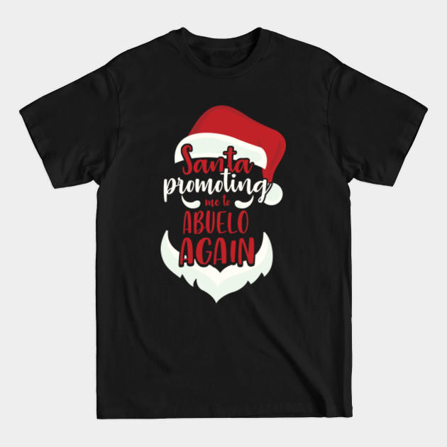 Discover Santa Promoting Me Abuelo Again Funny Christmas Gift - Gift For Abuelo - T-Shirt