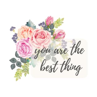 you are the best thing T-Shirt