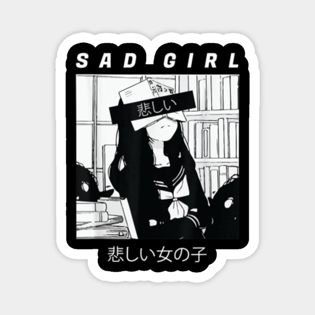 Sad Anime Girl Japanese Babe Otaku Cool Gift Sad Anime Girl Sad Anime Girl Japanese Babe Otaku Cool Gift Sad Anime Girl