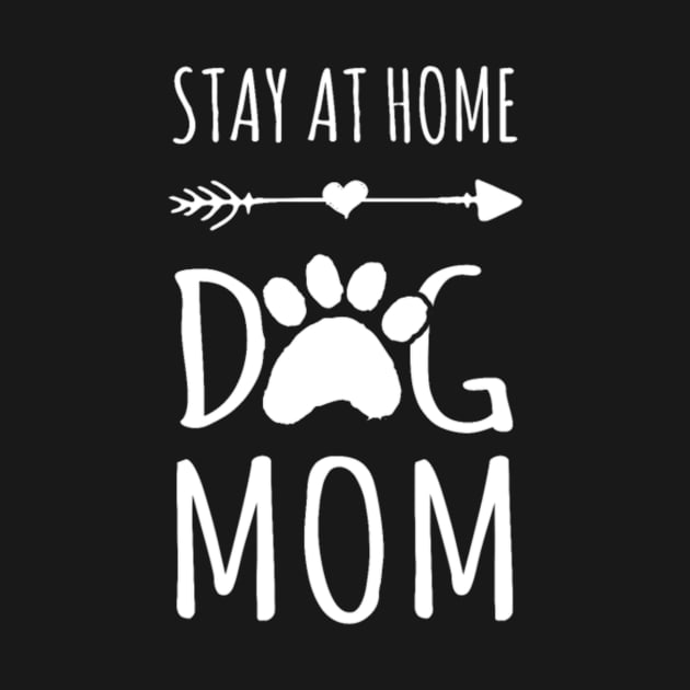 Stay At Home Dog Mom Gift by Yesenia Caskey Store