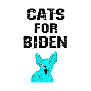 Cats for Biden. Vote blue. Pro Democrats. Vote Biden. Cats against Trump. No to fascist Trump. Vote against fascism, racism. Presidential elections 2020. Angry sphynx cat T-Shirt