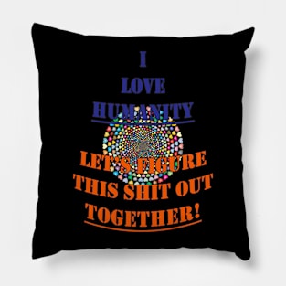 I Love Humanity Pillow