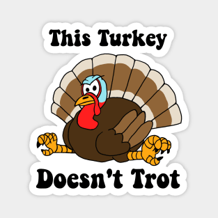 This Turkey Doesn't Trot Magnet