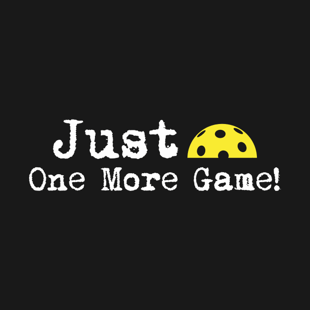 Pickleball-Just one more game by 2COOL Tees