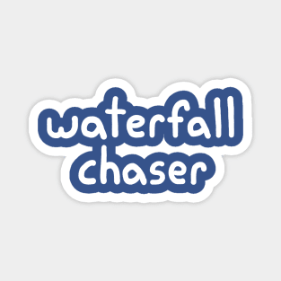 Waterfall Chaser Magnet