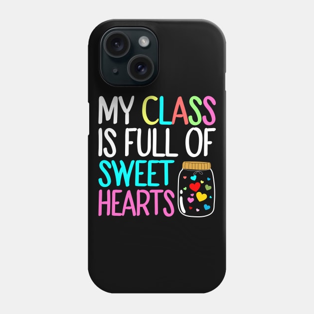 My Class Is Full Of Sweet Hearts, Valentines Day Teacher Phone Case by DragonTees