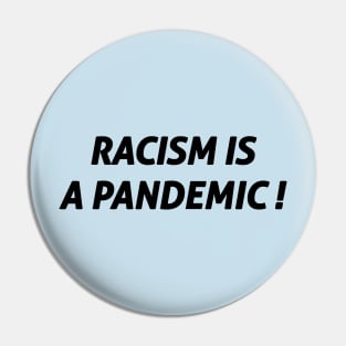 Racism Is A Pandemic! Pin