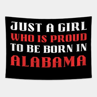 just a girl who is proud to be born in Alabama Tapestry