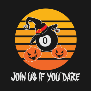 JOIN US IF YOU DARE T-Shirt
