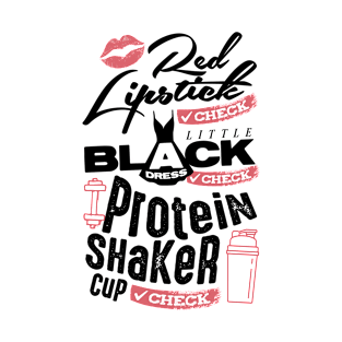 Red Lipstick, Little Black Dress, Protein Shaker: Check. T-Shirt