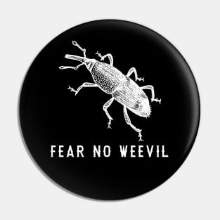 Fear No Weevil. Funny Gift For Bug Lover Pin