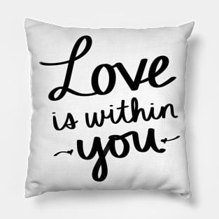 Love Is Within You Pillow