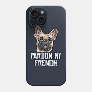 French  Bulldog Pardon My French Funny Frenchie Distressed Gift Phone Case