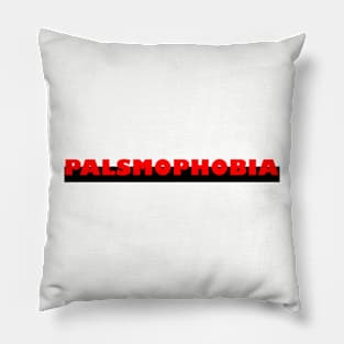 Palsmophobia Shape Pillow