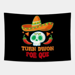 Turn Down Por Que  Mexican Skull Cinco De Mayo Fiesta Tapestry