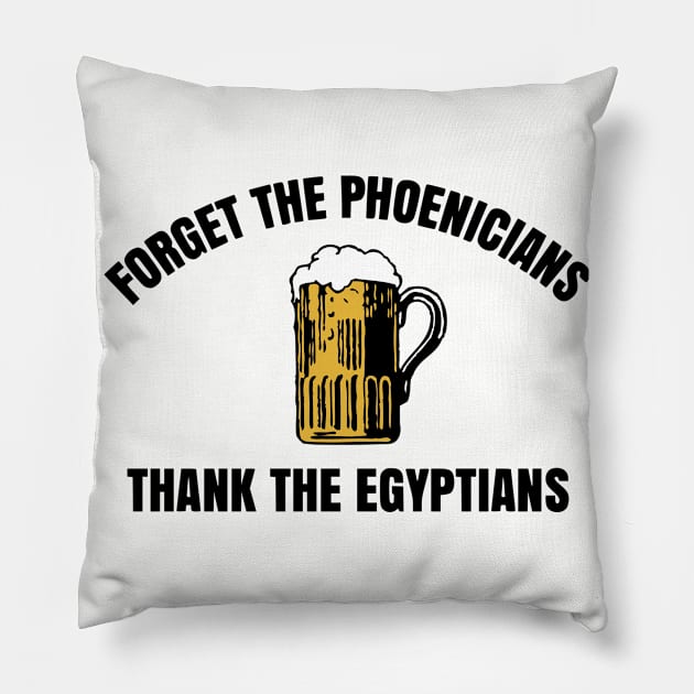 Forget The Phoenicians Thank The Egytians Pillow by ThisIsFloriduhMan