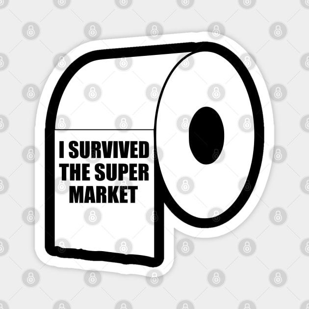 I Survived The Super Market, Quarantine Toilet Paper Crisis Survivor Shortage of 2020 Gifts Magnet by Printofi.com