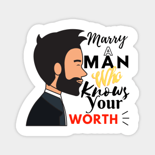 Marry A Man Who Knows Your Worth Magnet
