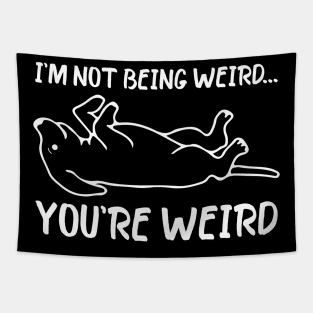 Funny dog Meme I'm Not Being Weird You're Weird dog dad mom Tapestry