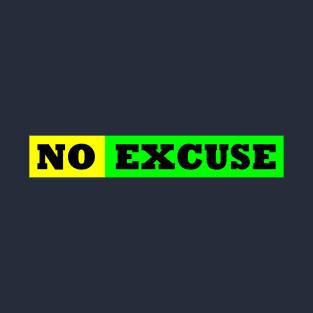 NO EXCUSE T-Shirt