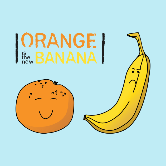 Orange is the New Banana by ThinkingSimple