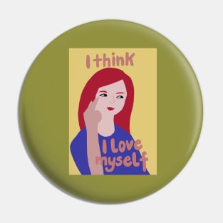 I think I love myself Pin