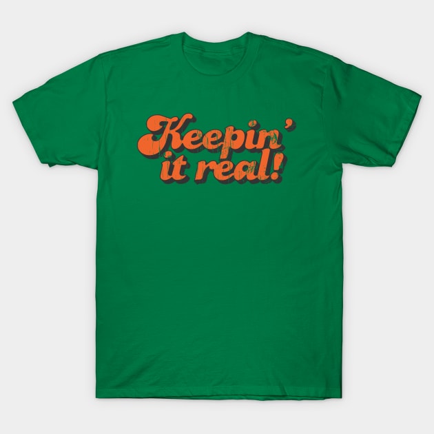 Blot Udholdenhed hvor som helst Keepin' it real - Keepin It Real - T-Shirt | TeePublic