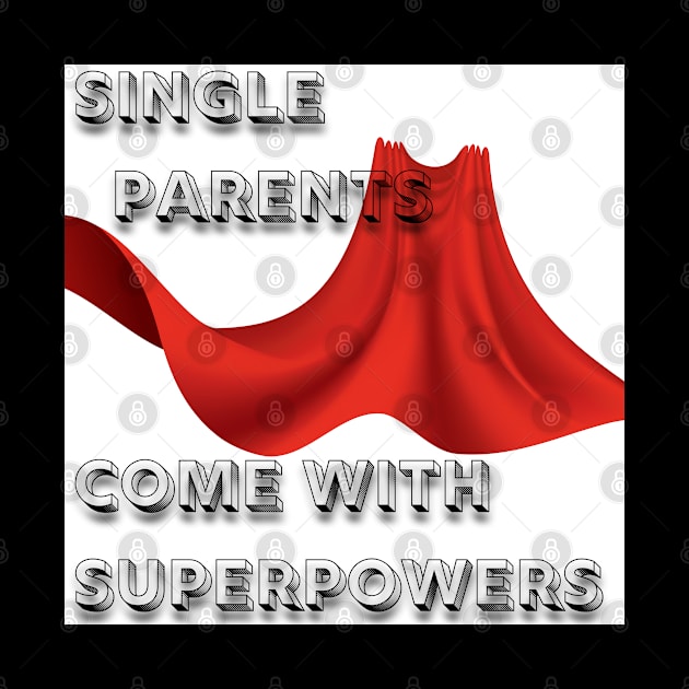 Single Parents Come with Superpowers by MammaSaid