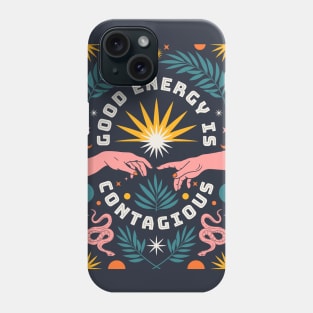 Good Energy is Contagious Phone Case