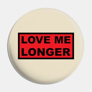 Love Me Longer (Red And Black) Pin