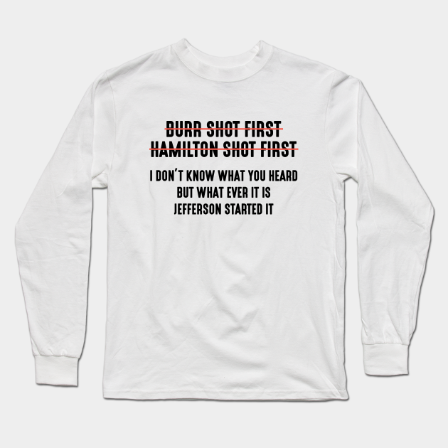 Burr Shot First Alexander Hamilton Shot First Funny - Burr Shot First Hamilton Shot First - Long Sleeve T-Shirt | TeePublic Burr Shot First Alexander Hamilton Shot First Funny - Burr Shot First Hamilton Shot First - Long Sleeve T-Shirt | TeePublic