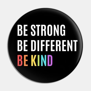 Be Strong, Be Different, Be Kind Gay Pride Design Pin